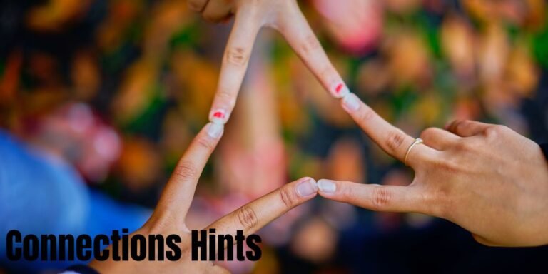 Connections Hints is Building and Maintaining Meaningful Connections